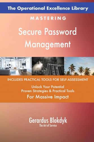 The Operational Excellence Library; Mastering Secure Password Management The Operational Excellence Library; Mastering Secure Password Management