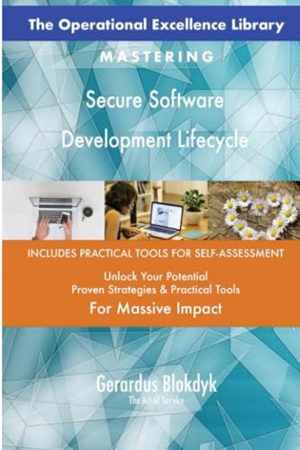 The Operational Excellence Library; Mastering Secure Software Development Lifecycle The Operational Excellence Library; Mastering Secure Software Development Lifecycle