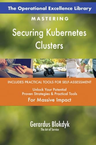 The Operational Excellence Library; Mastering Securing Kubernetes Clusters The Operational Excellence Library; Mastering Securing Kubernetes Clusters von 5STARCooks