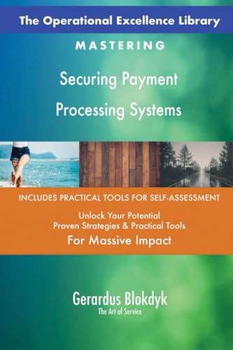 The Operational Excellence Library; Mastering Securing Payment Processing Systems The Operational Excellence Library; Mastering Securing Payment Processing Systems von 5STARCooks