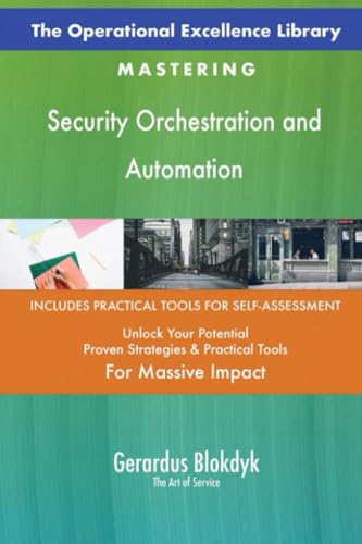 The Operational Excellence Library; Mastering Security Orchestration and Automation The Operational Excellence Library; Mastering Security Orchestration and Automation von 5STARCooks