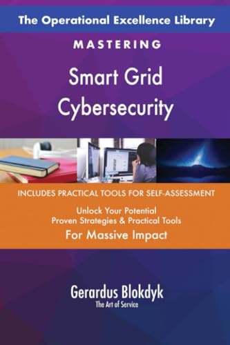 The Operational Excellence Library; Mastering Smart Grid Cybersecurity The Operational Excellence Library; Mastering Smart Grid Cybersecurity von 5STARCooks