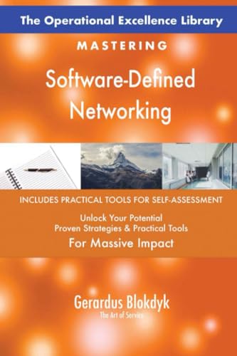The Operational Excellence Library; Mastering Software-Defined Networking The Operational Excellence Library; Mastering Software-Defined Networking