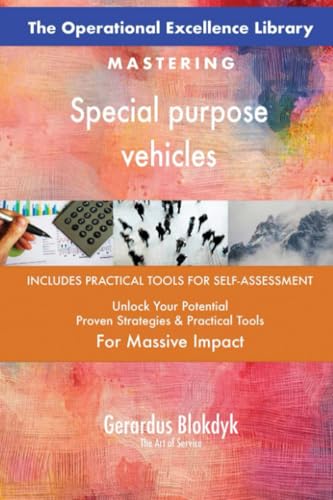 The Operational Excellence Library; Mastering Special purpose vehicles The Operational Excellence Library; Mastering Special purpose vehicles von 5STARCooks