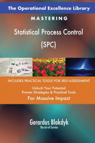 The Operational Excellence Library; Mastering Statistical Process Control (SPC)