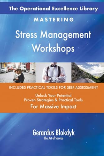 The Operational Excellence Library; Mastering Stress Management Workshops The Operational Excellence Library; Mastering Stress Management Workshops von 5STARCooks