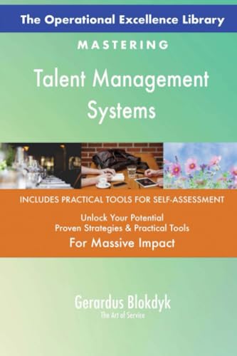The Operational Excellence Library; Mastering Talent Management Systems The Operational Excellence Library; Mastering Talent Management Systems