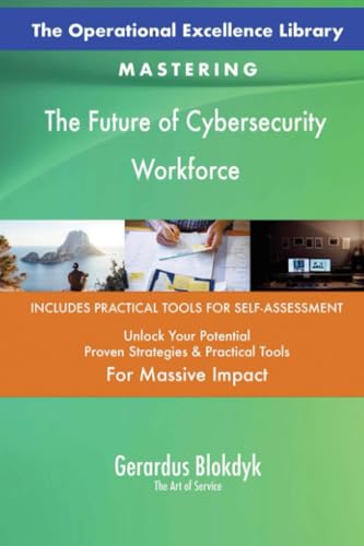 The Operational Excellence Library; Mastering The Future of Cybersecurity Workforce The Operational Excellence Library; Mastering The Future of Cybersecurity Workforce von 5STARCooks