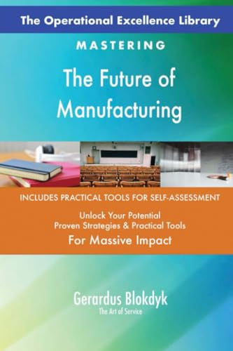 The Operational Excellence Library; Mastering The Future of Manufacturing The Operational Excellence Library; Mastering The Future of Manufacturing von 5STARCooks