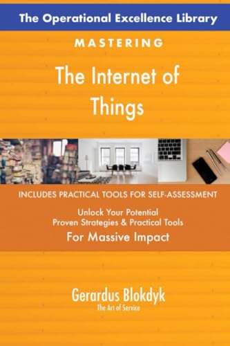 The Operational Excellence Library; Mastering The Internet of Things The Operational Excellence Library; Mastering The Internet of Things von 5STARCooks