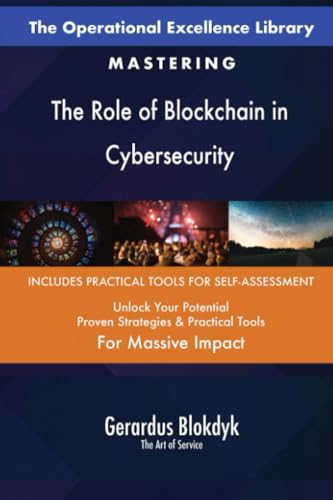 The Operational Excellence Library; Mastering The Role of Blockchain in Cybersecurity