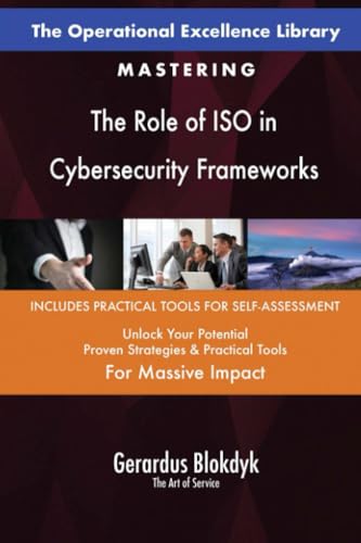 The Operational Excellence Library; Mastering The Role of ISO in Cybersecurity Frameworks The Operational Excellence Library; Mastering The Role of ISO in Cybersecurity Frameworks von 5STARCooks