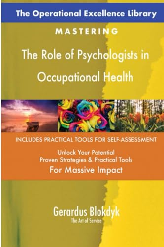 The Operational Excellence Library; Mastering The Role of Psychologists in Occupational Health The Operational Excellence Library; Mastering The Role of Psychologists in Occupational Health von 5STARCooks