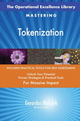 The Operational Excellence Library; Mastering Tokenization The Operational Excellence Library; Mastering Tokenization