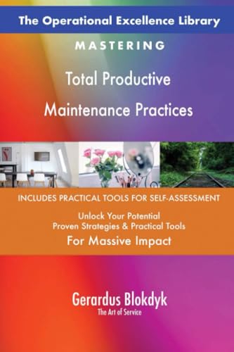 The Operational Excellence Library; Mastering Total Productive Maintenance Practices The Operational Excellence Library; Mastering Total Productive Maintenance Practices von 5STARCooks