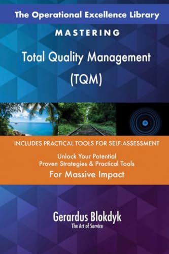 The Operational Excellence Library; Mastering Total Quality Management (TQM)
