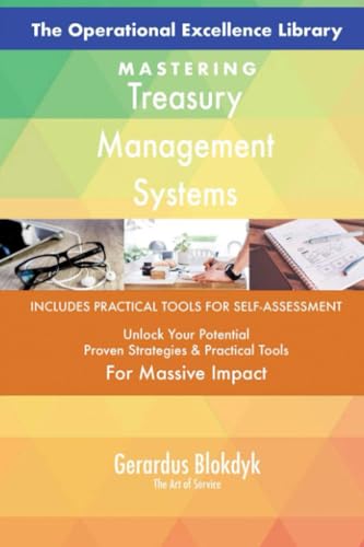 The Operational Excellence Library; Mastering Treasury Management Systems The Operational Excellence Library; Mastering Treasury Management Systems von 5STARCooks