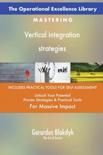 The Operational Excellence Library; Mastering Vertical integration strategies The Operational Excellence Library; Mastering Vertical integration strategies von 5STARCooks