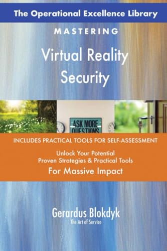 The Operational Excellence Library; Mastering Virtual Reality Security The Operational Excellence Library; Mastering Virtual Reality Security