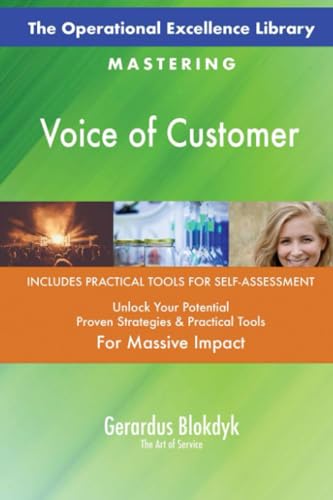 The Operational Excellence Library; Mastering Voice of Customer
