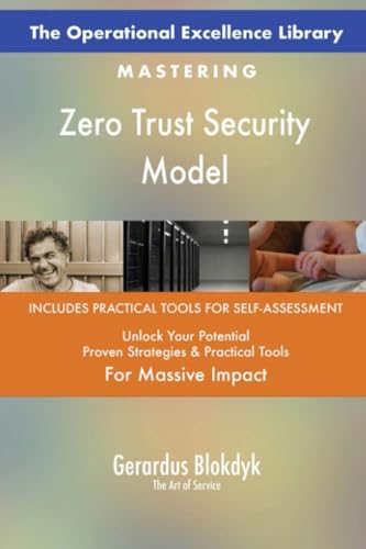 The Operational Excellence Library; Mastering Zero Trust Security Model The Operational Excellence Library; Mastering Zero Trust Security Model