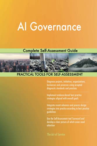 AI Governance Complete Self-Assessment Guide