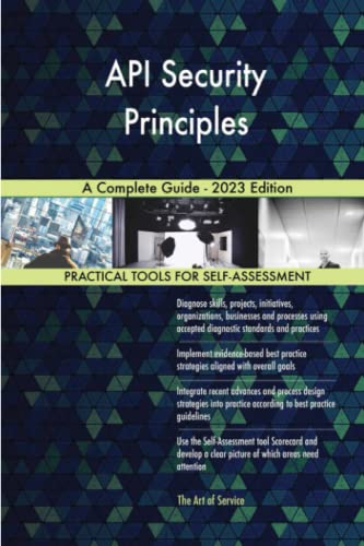 API Security Principles A Complete Guide - 2023 Edition API Security Principles A Complete Guide - 2023 Edition von The Art of Service - API Security Principles Publishing