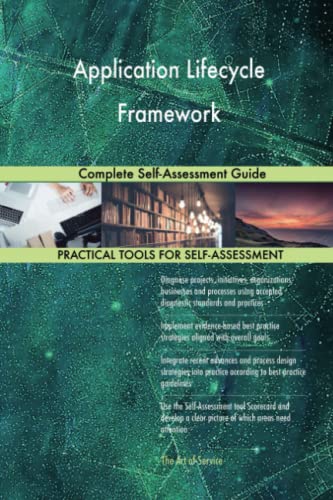 Application Lifecycle Framework Complete Self-Assessment Guide