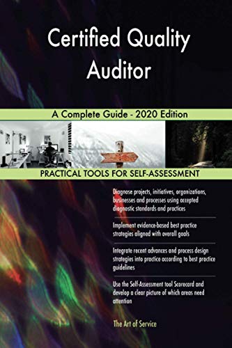 Certified Quality Auditor A Complete Guide - 2020 Edition