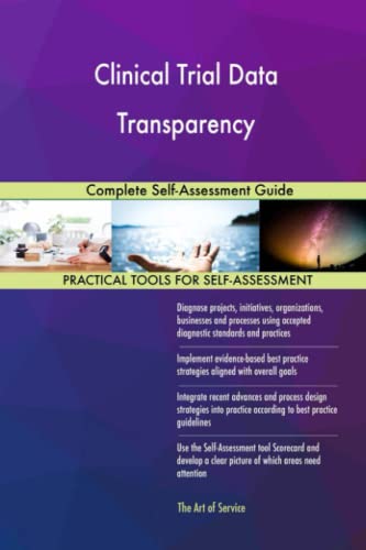 Clinical Trial Data Transparency Complete Self-Assessment Guide