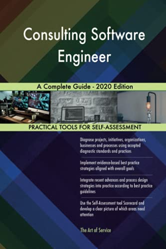 Consulting Software Engineer A Complete Guide - 2020 Edition Consulting Software Engineer A Complete Guide - 2020 Edition
