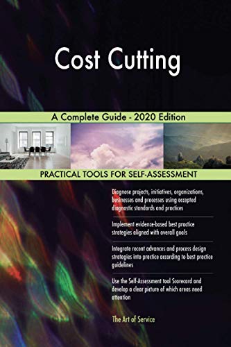 Cost Cutting A Complete Guide - 2020 Edition