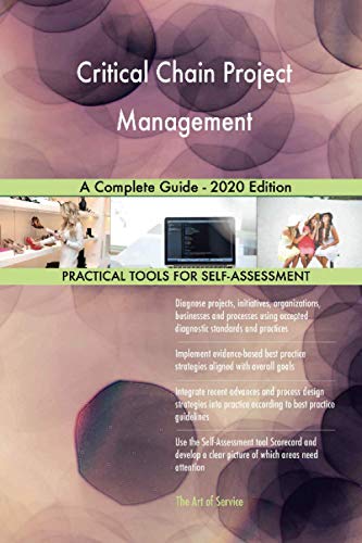 Critical Chain Project Management A Complete Guide - 2020 Edition