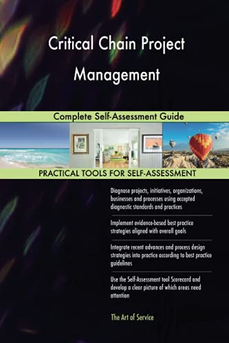 Critical Chain Project Management Complete Self-Assessment Guide