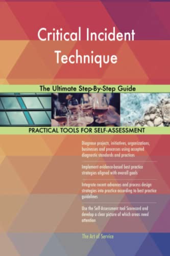 Critical Incident Technique The Ultimate Step-By-Step Guide von 5starcooks