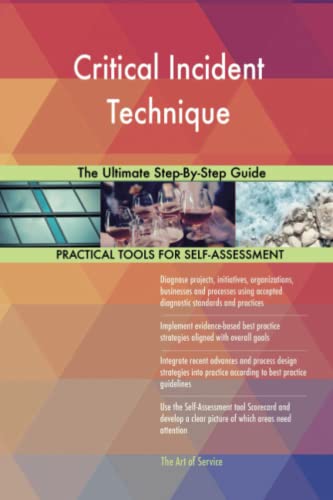 Critical Incident Technique The Ultimate Step-By-Step Guide Critical Incident Technique The Ultimate Step-By-Step Guide