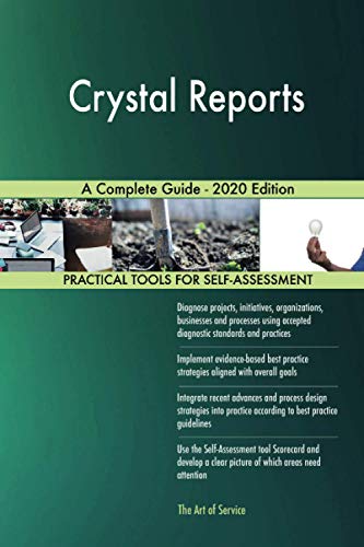 Crystal Reports A Complete Guide - 2020 Edition