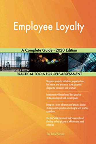 Employee Loyalty A Complete Guide - 2020 Edition