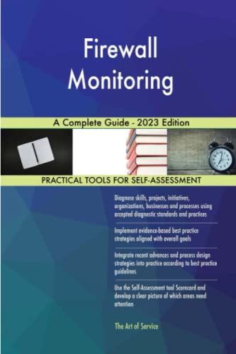 Firewall Monitoring A Complete Guide - 2023 Edition Firewall Monitoring A Complete Guide - 2023 Edition