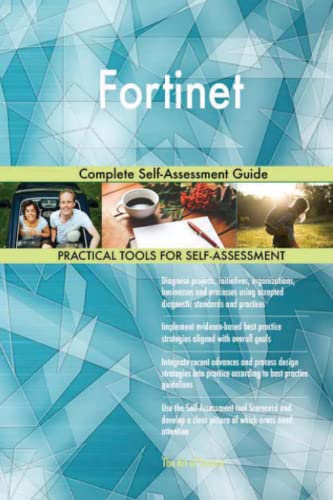 Fortinet Complete Self-Assessment Guide Fortinet Complete Self-Assessment Guide