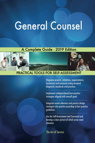 General Counsel A Complete Guide - 2019 Edition General Counsel A Complete Guide - 2019 Edition