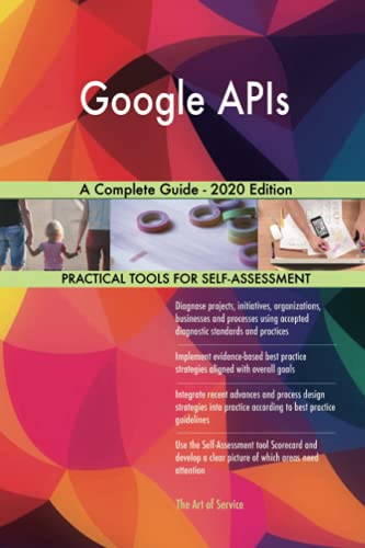 Google APIs A Complete Guide - 2020 Edition