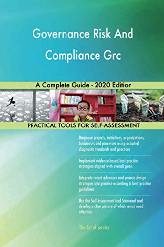 Governance Risk And Compliance Grc A Complete Guide - 2020 Edition von 5starcooks