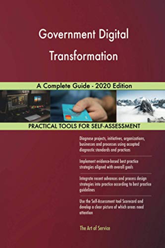 Government Digital Transformation A Complete Guide - 2020 Edition von 5starcooks