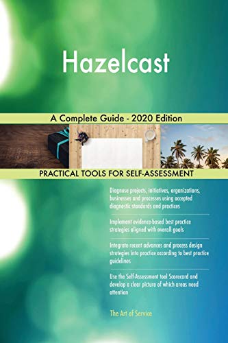 Hazelcast A Complete Guide - 2020 Edition