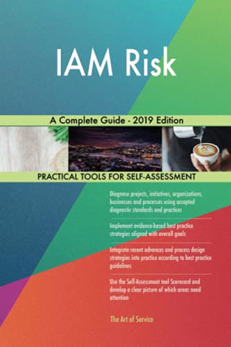 IAM Risk A Complete Guide - 2019 Edition IAM Risk A Complete Guide - 2019 Edition
