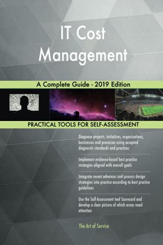 IT Cost Management A Complete Guide - 2019 Edition IT Cost Management A Complete Guide - 2019 Edition