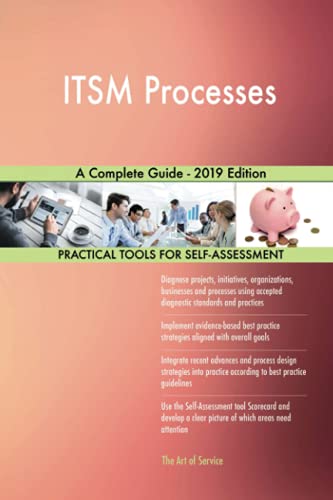 ITSM Processes A Complete Guide - 2019 Edition ITSM Processes A Complete Guide - 2019 Edition von 5starcooks