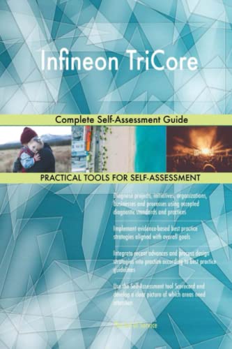 Infineon TriCore Complete Self-Assessment Guide Infineon TriCore Complete Self-Assessment Guide
