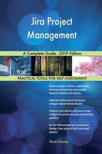 Jira Project Management A Complete Guide - 2019 Edition Jira Project Management A Complete Guide - 2019 Edition